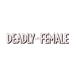 Deadly is the Female brand logo for deadlyisthefemale.com