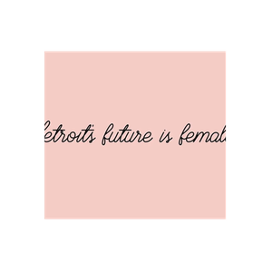 Detroit's Future is Female brand logo for detroitsfutureisfemale.com